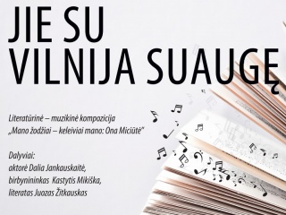 Literatūrinė - muzikinė kompozicija "Mano žodžiai - keleiviai mano: Ona Miciūtė"