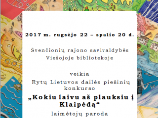   Rytų Lietuvos dailės piešinių konkurso „Kokiu laivu aš plauksiu į Klaipėdą“ laimėtojų paroda.